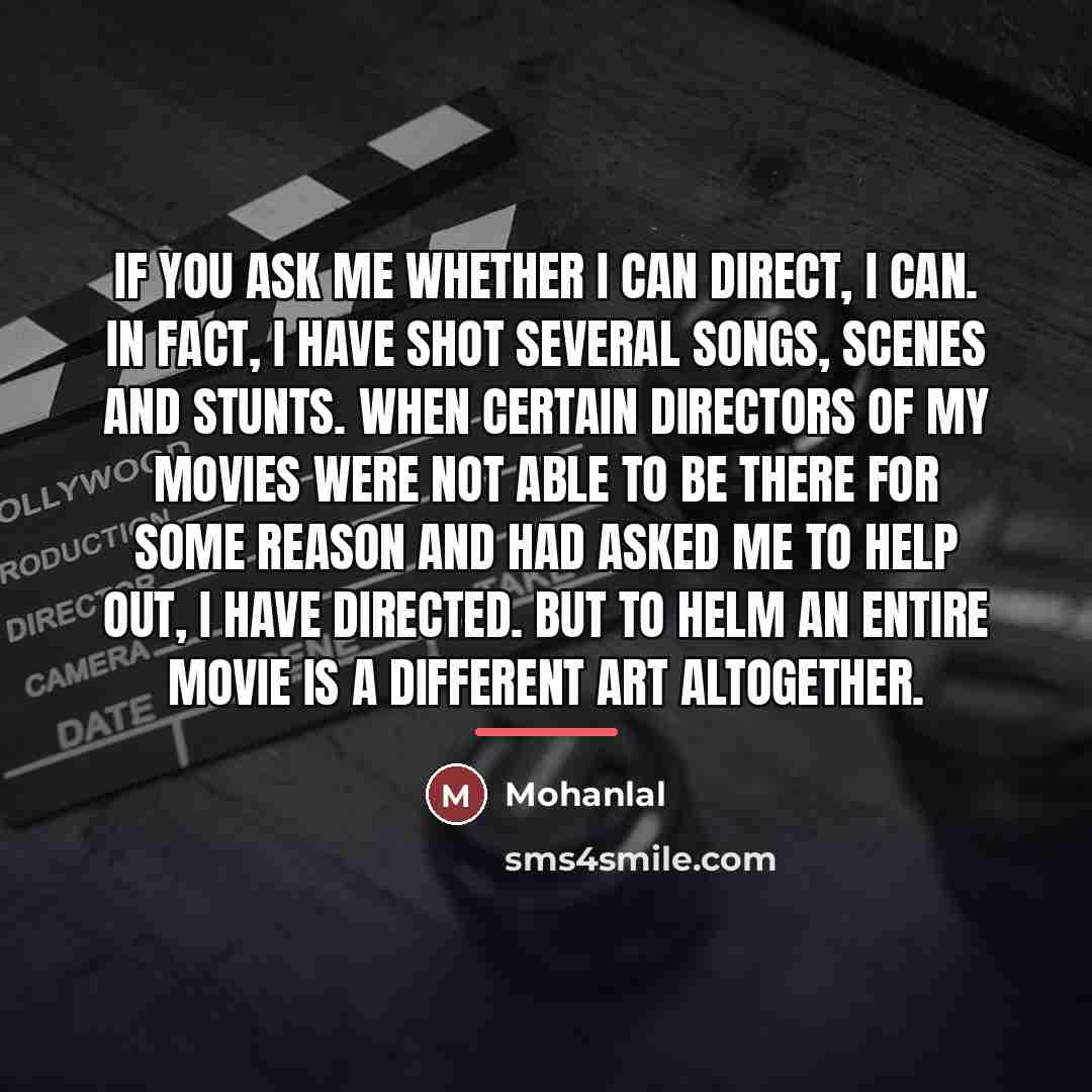 “If you ask me whether I can direct, I can.…” quote by Mohanlal