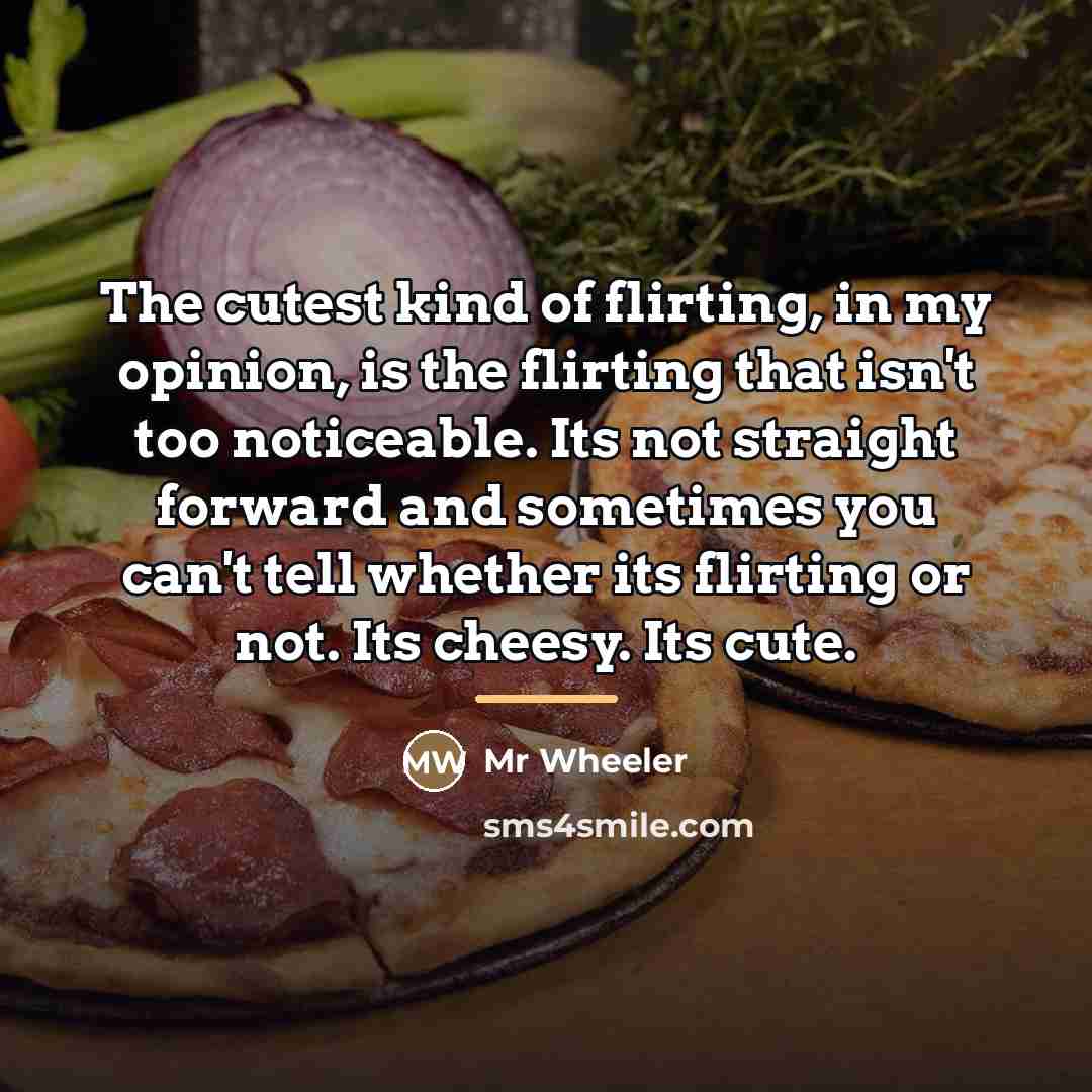 “The cutest kind of flirting, in my opinion, is the…” quote by Mr Wheeler