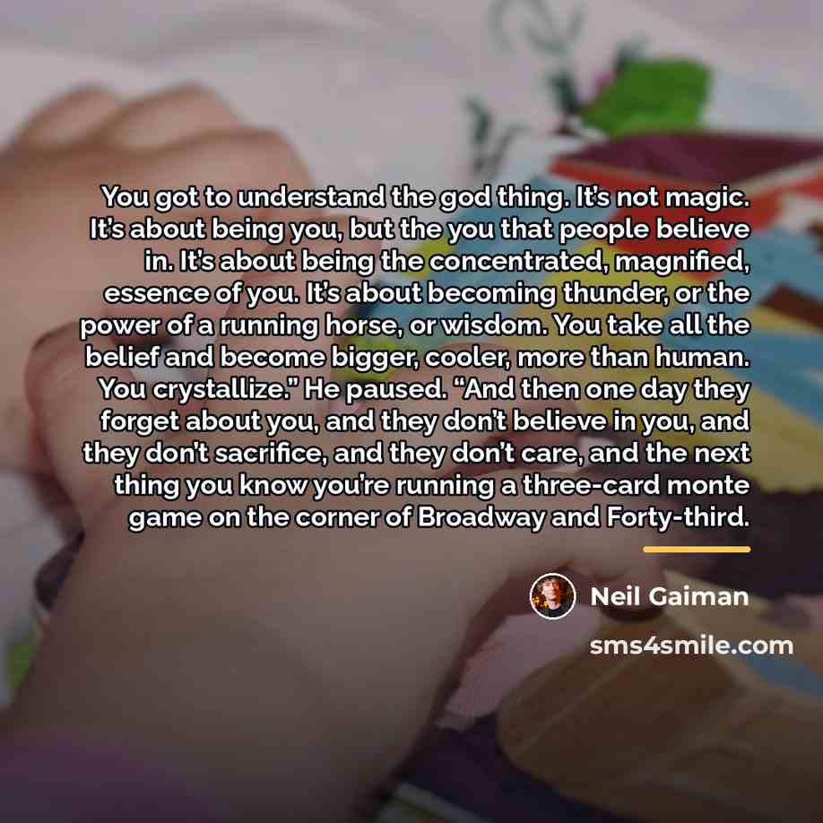 “You got to understand the god thing. It’s not magic.…” quote by Neil Gaiman