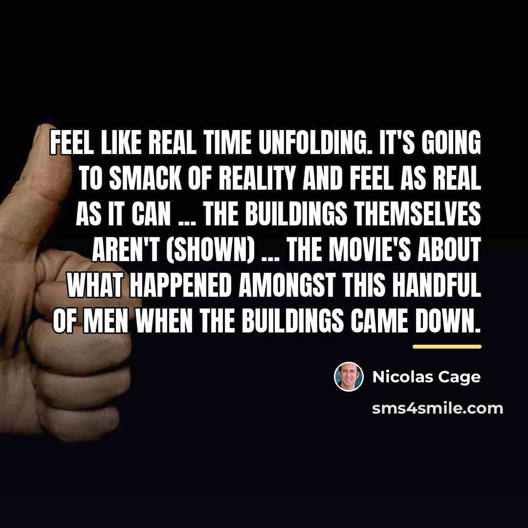 “Feel like real time unfolding. It's going to smack of…” quote by Nicolas Cage