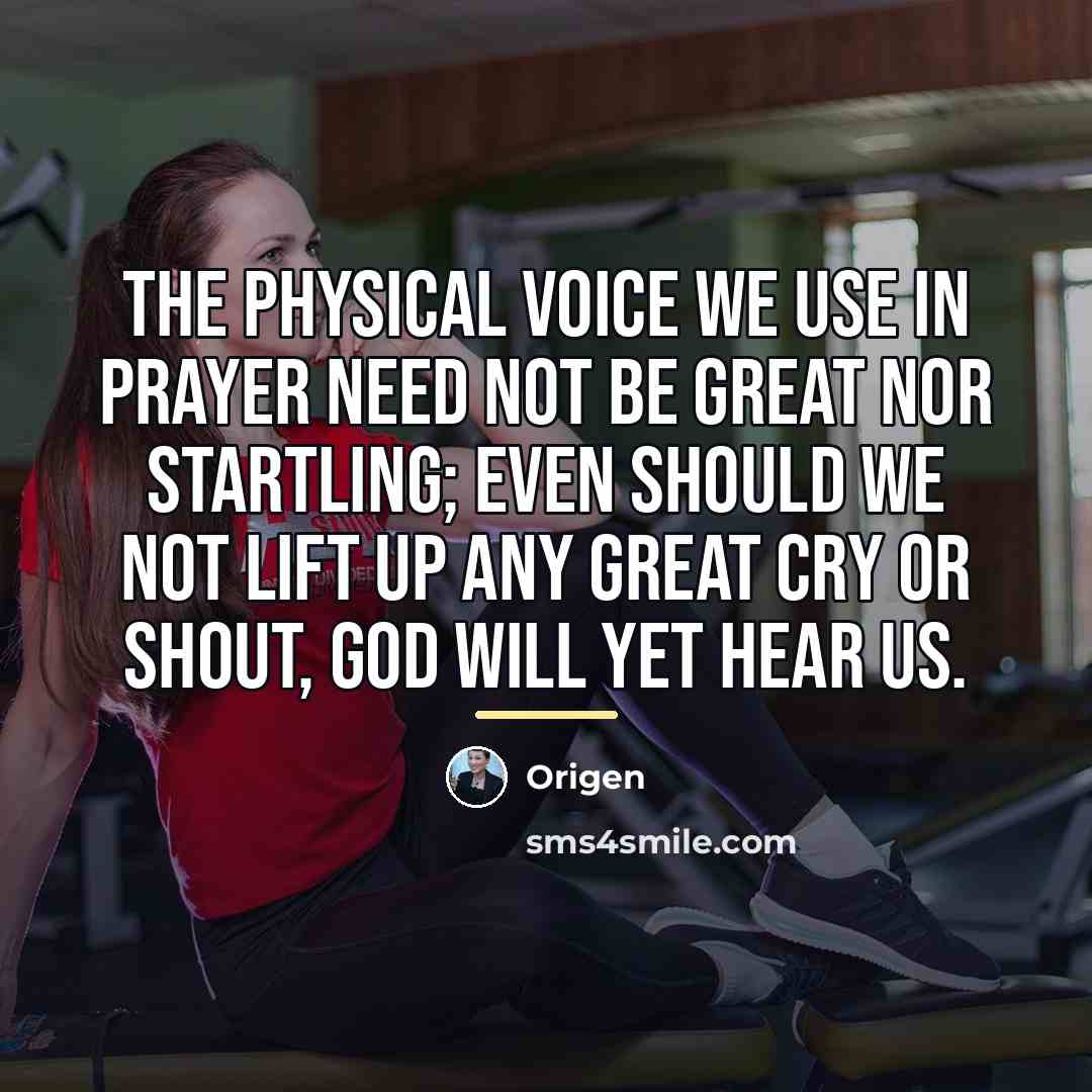 “The physical voice we use in prayer need not be…” quote by Origen
