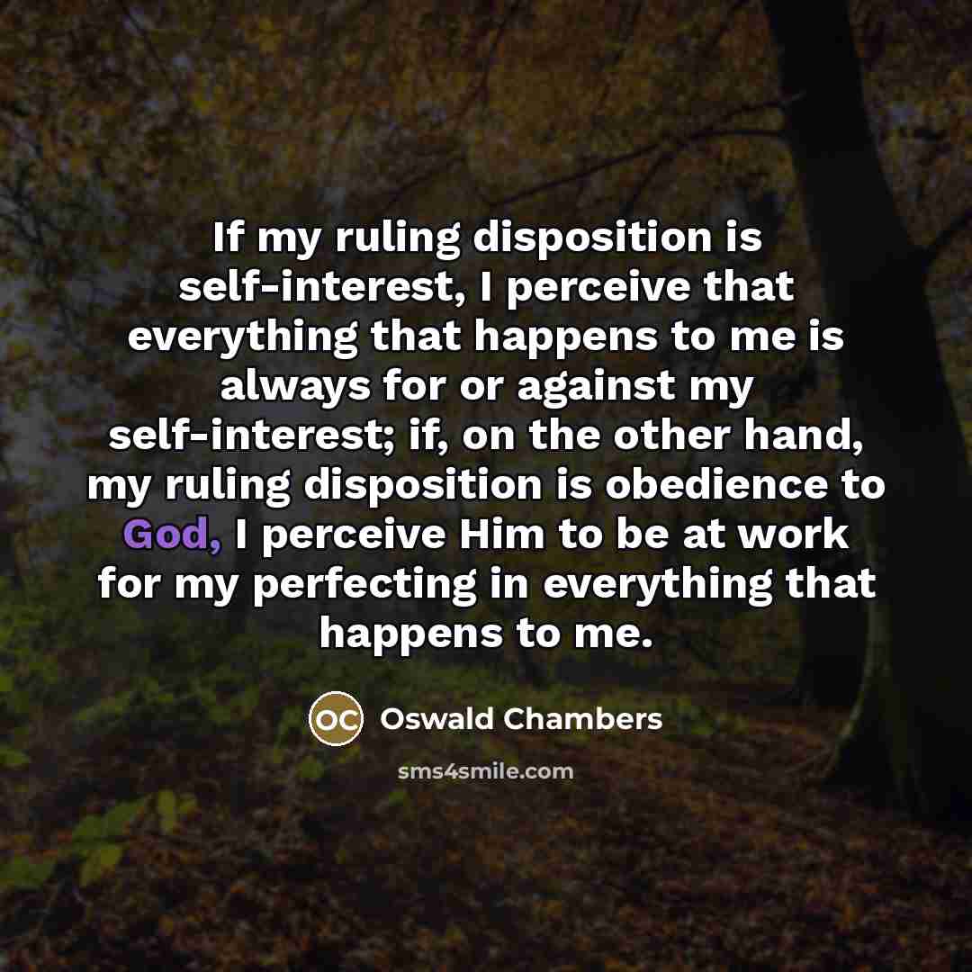 “If my ruling disposition is self-interest, I perceive that everything…” quote by Oswald Chambers