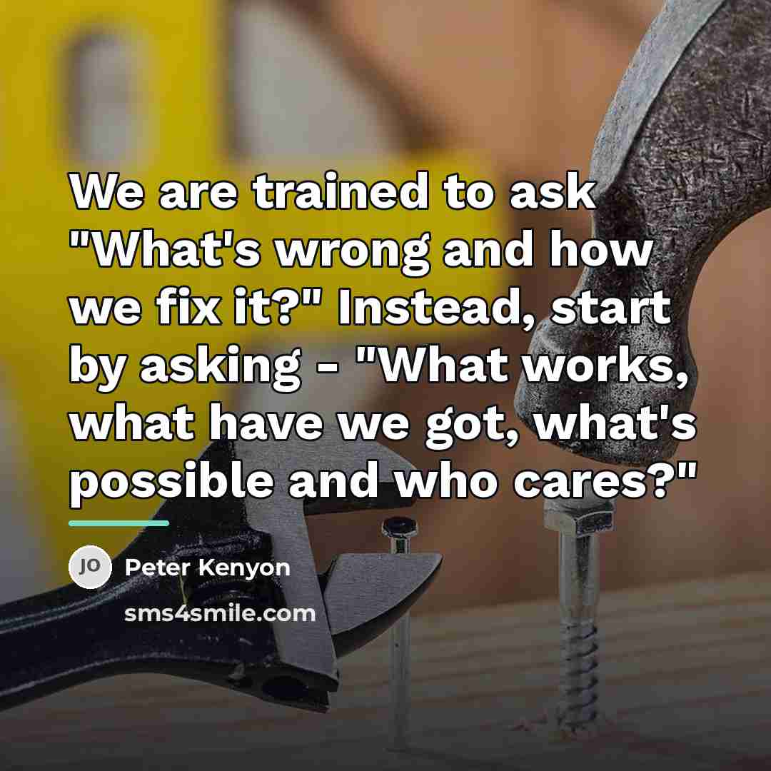 “We are trained to ask "What's wrong and how we…” quote by Peter Kenyon
