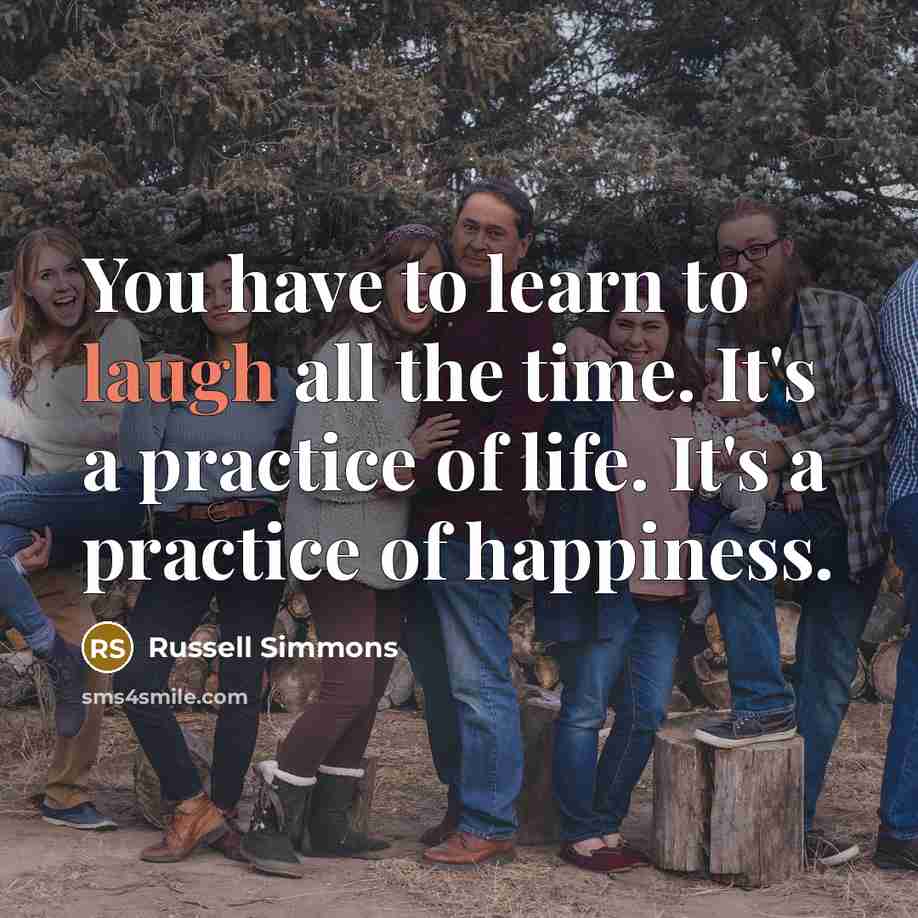 “You have to learn to laugh all the time. It's…” quote by Russell Simmons
