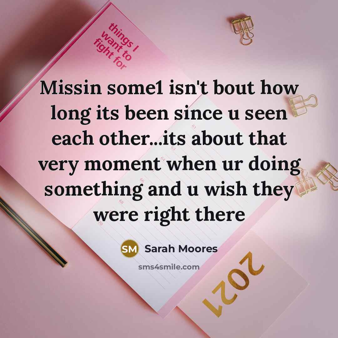 “Missin some1 isn't bout how long its been since u…” quote by Sarah Moores