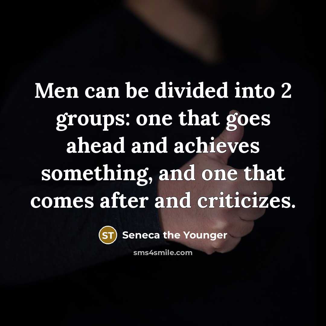 “Men can be divided into 2 groups: one that goes…” quote by Seneca the Younger