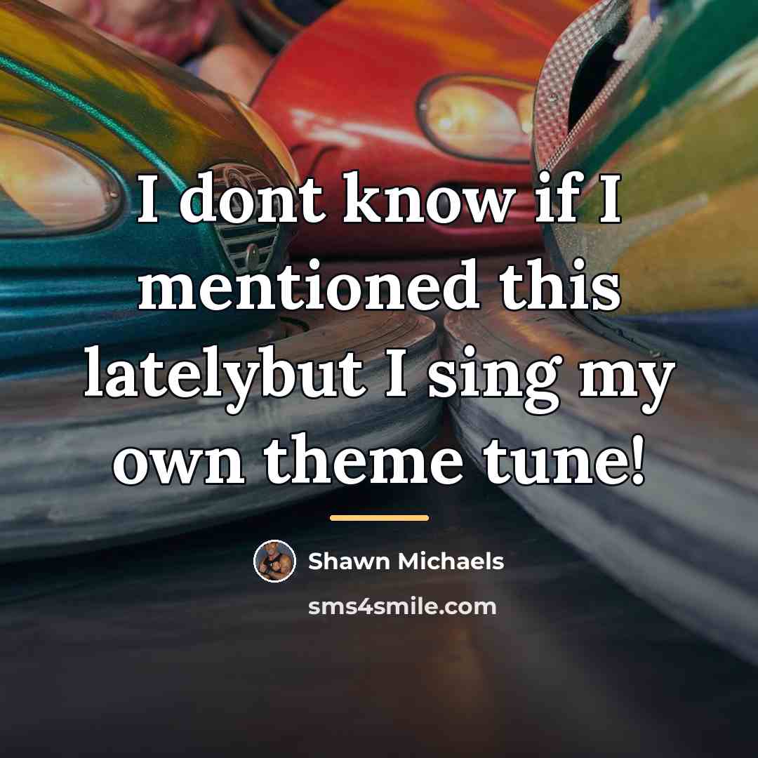 “I dont know if I mentioned this latelybut I sing…” quote by Shawn Michaels