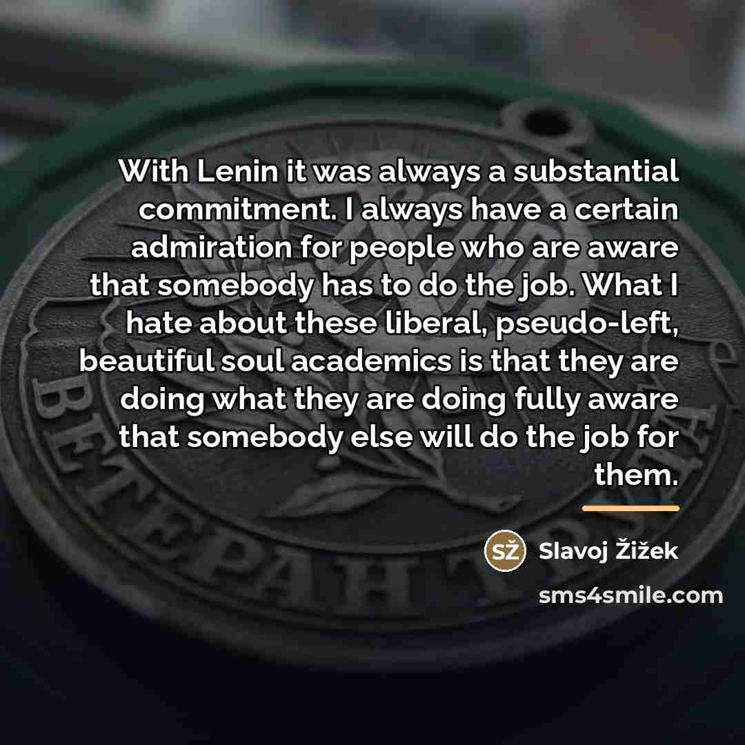 “With Lenin it was always a substantial commitment. I always…” quote by Slavoj Žižek