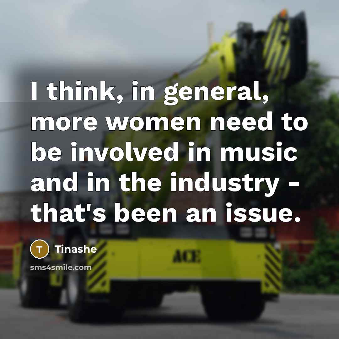 “I think, in general, more women need to be involved…” quote by Tinashe