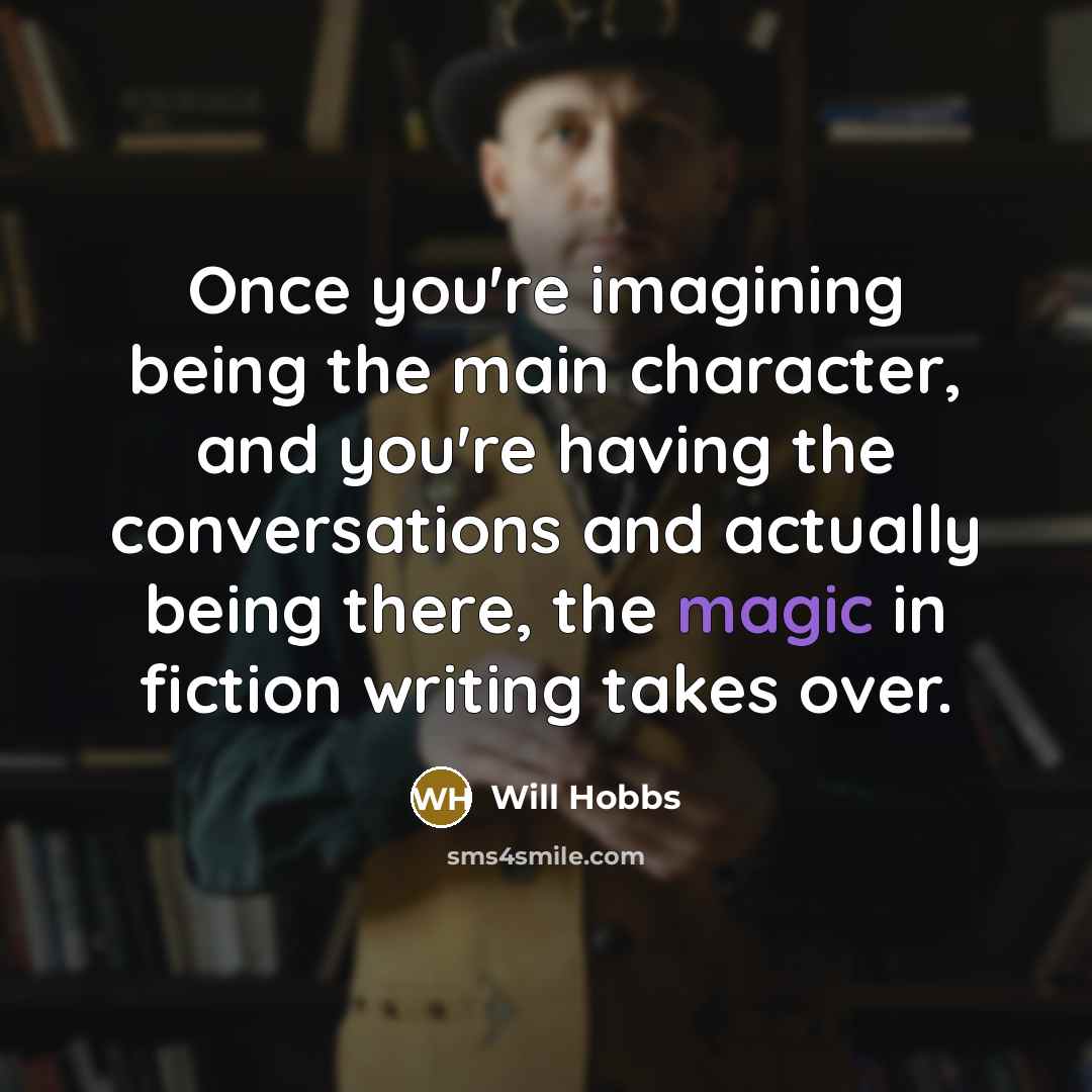 “Once you're imagining being the main character, and you're having…” quote by Will Hobbs