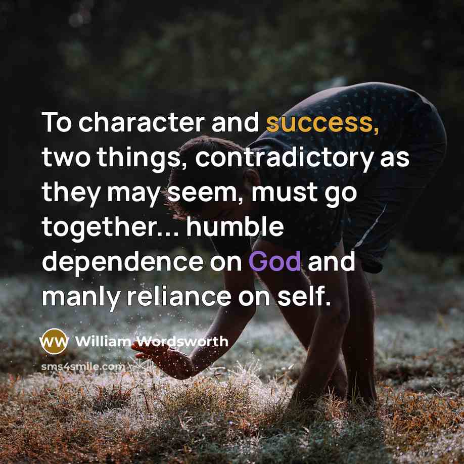 “To character and success, two things, contradictory as they may…” quote by William Wordsworth