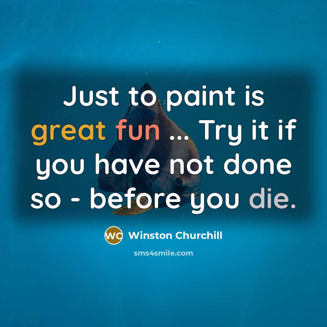 “Just to paint is great fun ... Try it if…” quote by Winston Churchill