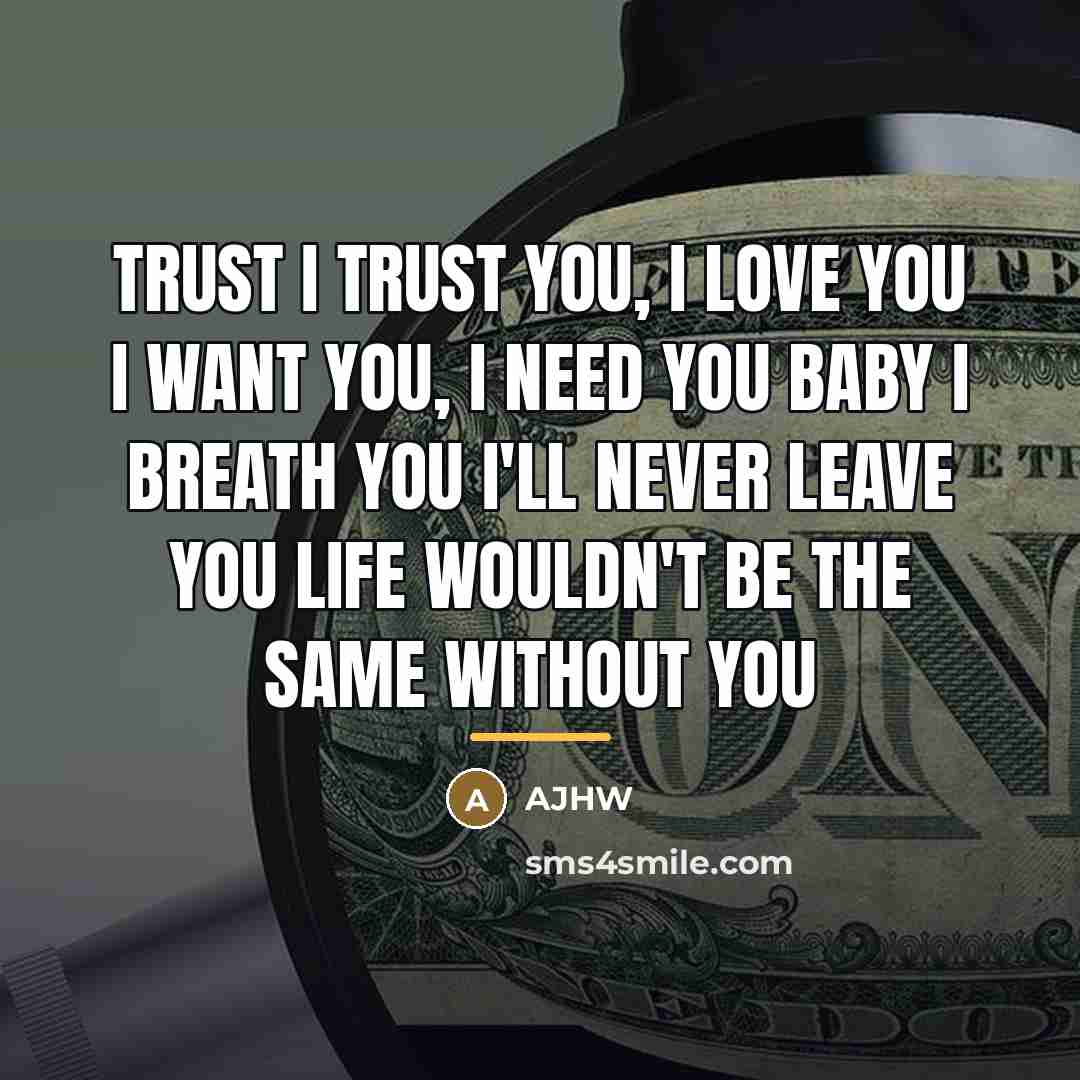 “Trust I Trust You, I Love You I Want You,…” quote by Ajhw