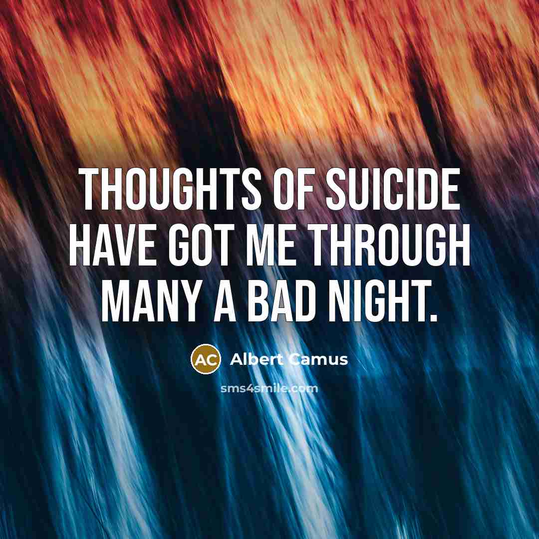 “Thoughts of suicide have got me through many a bad…” quote by Albert Camus