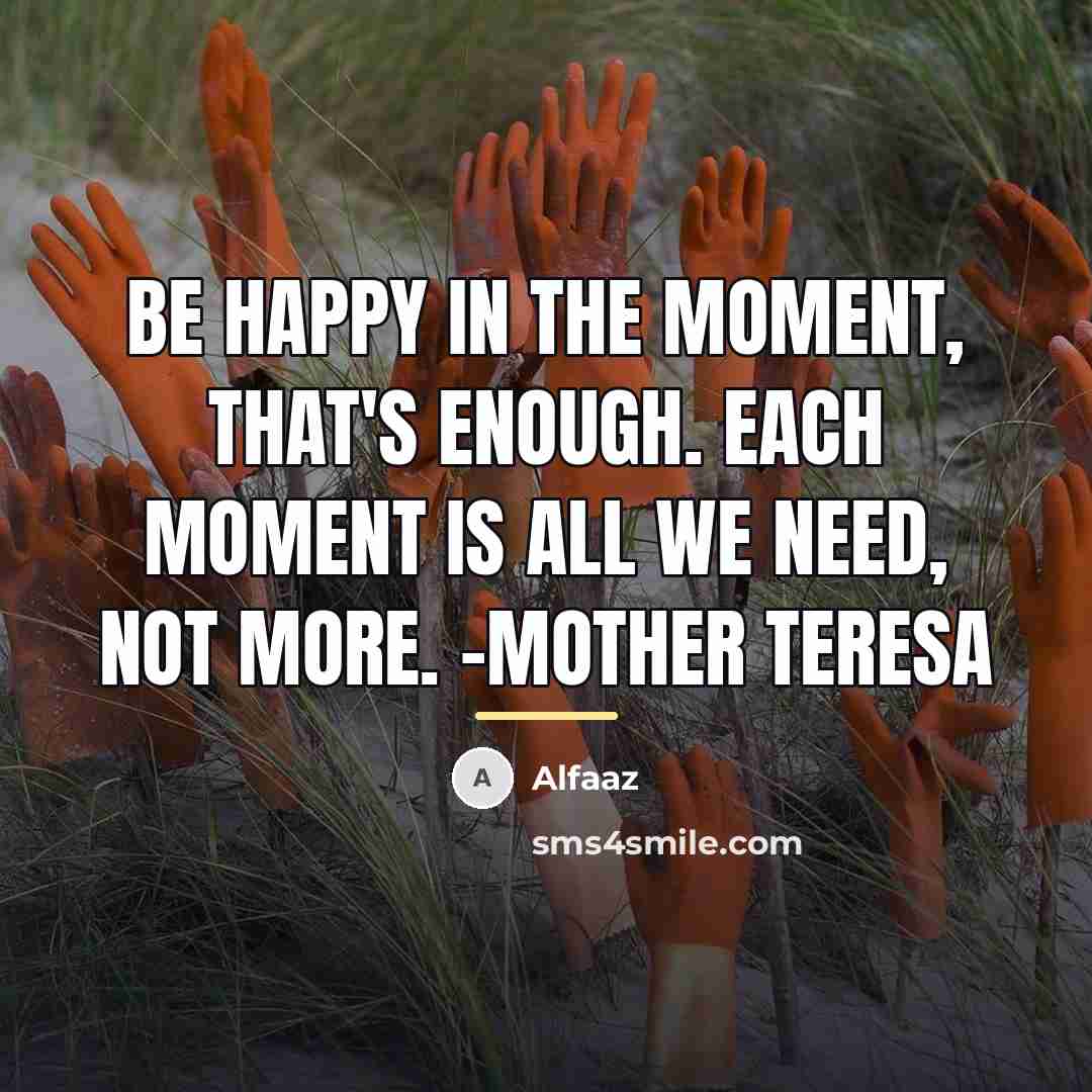 “Be happy in the moment, that's enough. Each moment is…” quote by Alfaaz