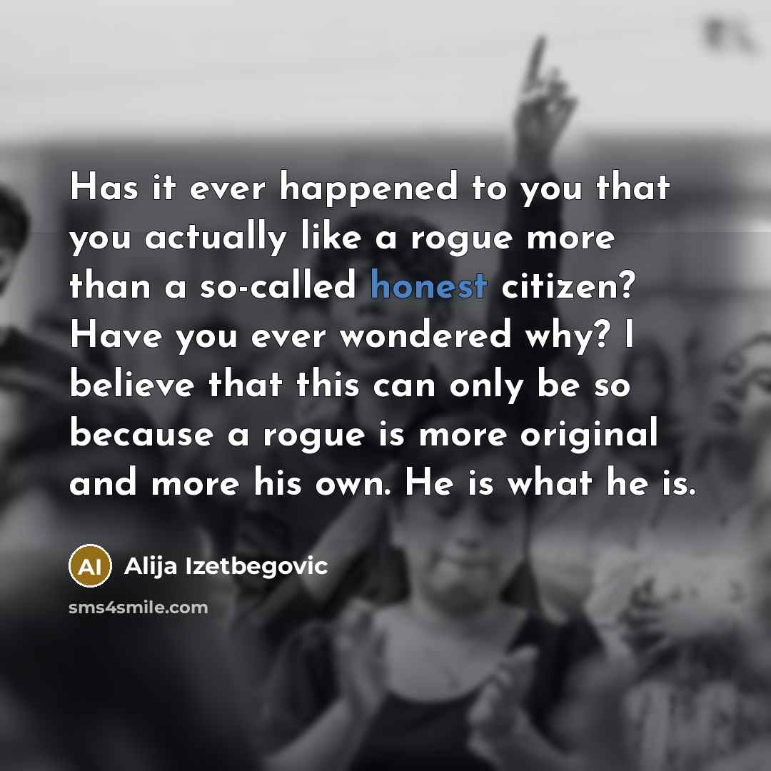 “Has it ever happened to you that you actually like…” quote by Alija Izetbegovic