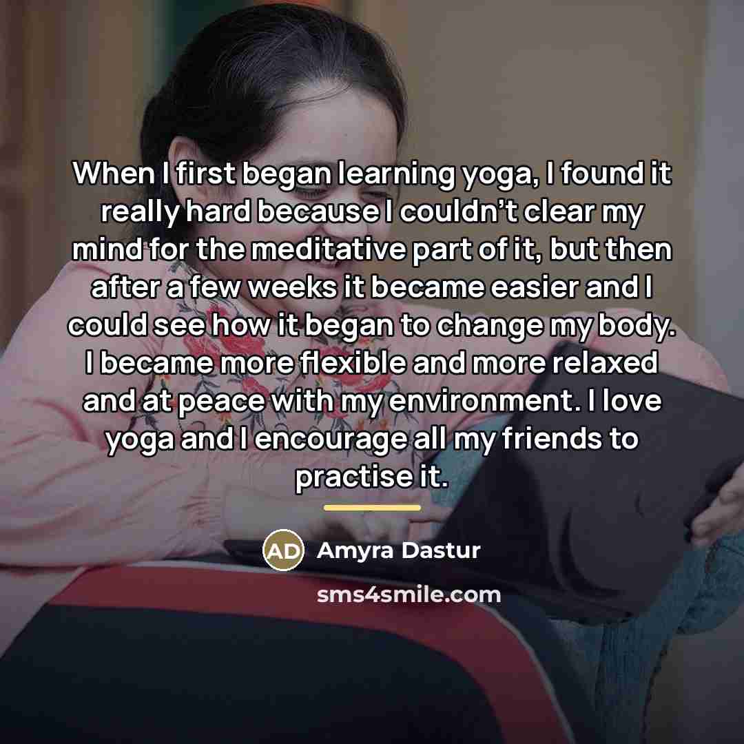 “When I first began learning yoga, I found it really…” quote by Amyra Dastur