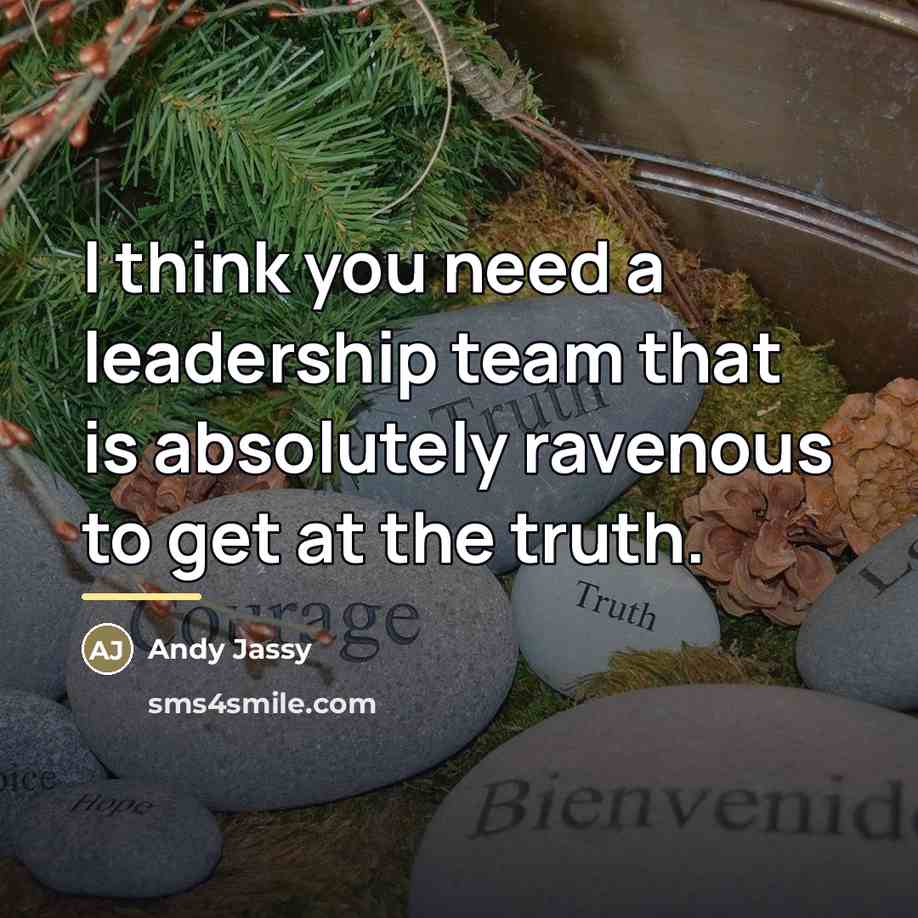 “I think you need a leadership team that is absolutely…” quote by Andy Jassy