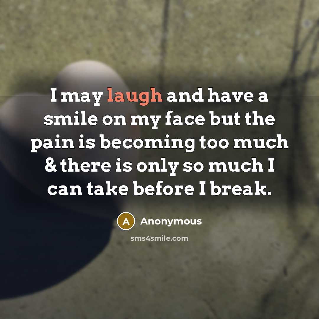 “I may laugh and have a smile on my face…” quote by Anonymous