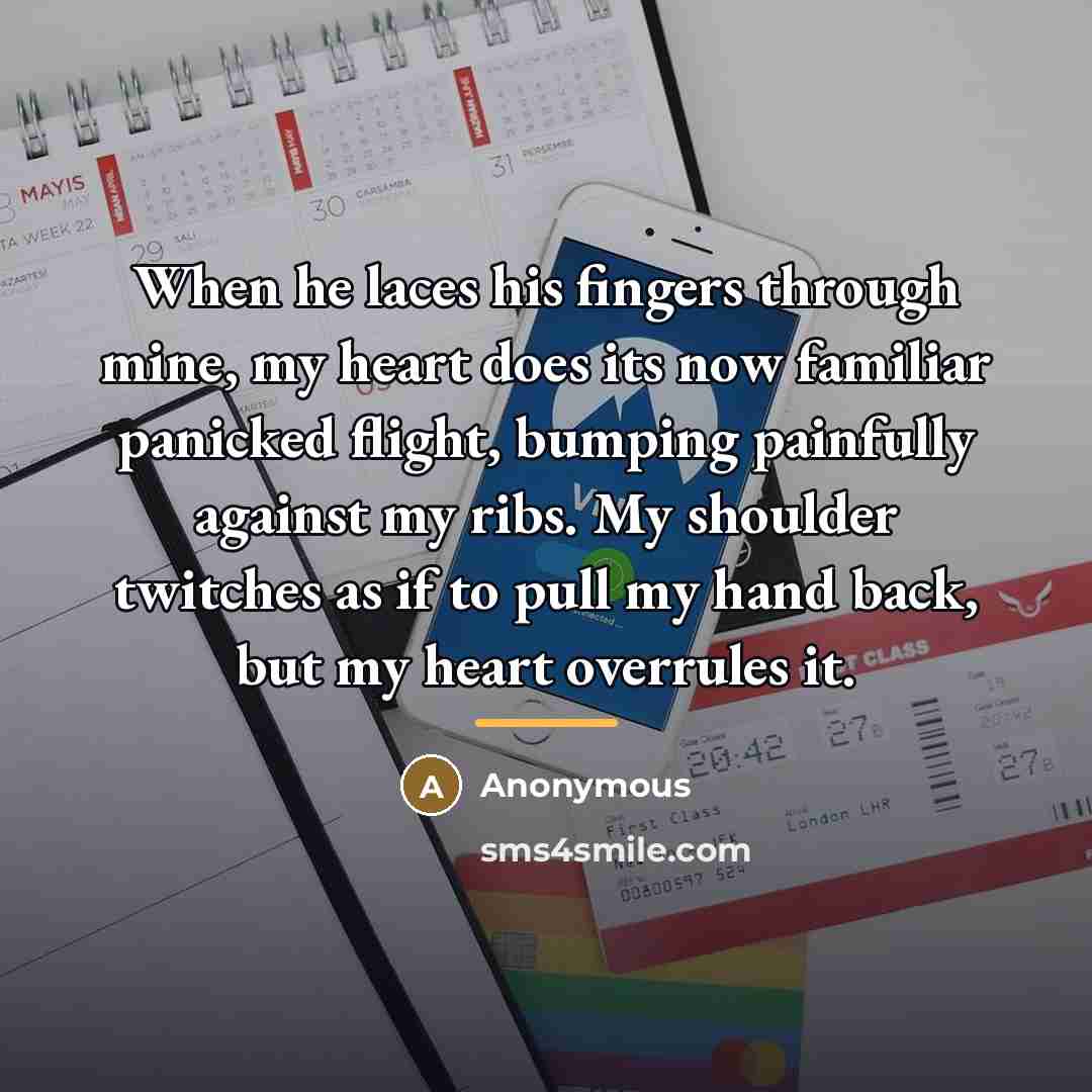 “When he laces his fingers through mine, my heart does…” quote by Anonymous