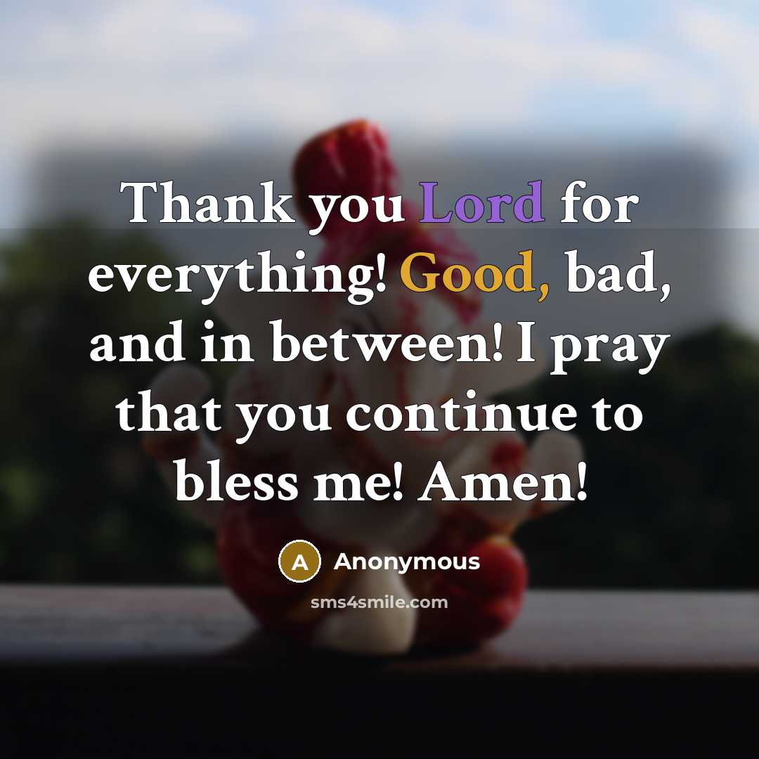 “Thank you Lord for everything! Good, bad, and in between!…” quote by Anonymous