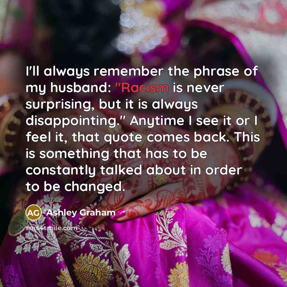 “I'll always remember the phrase of my husband: "Racism is…” quote by Ashley Graham