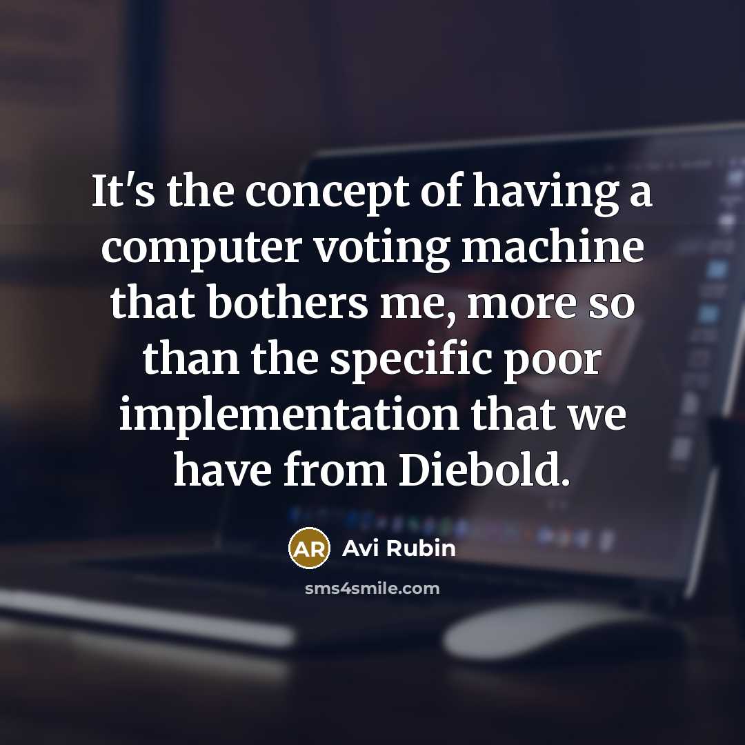 “It's the concept of having a computer voting machine that…” quote by Avi Rubin