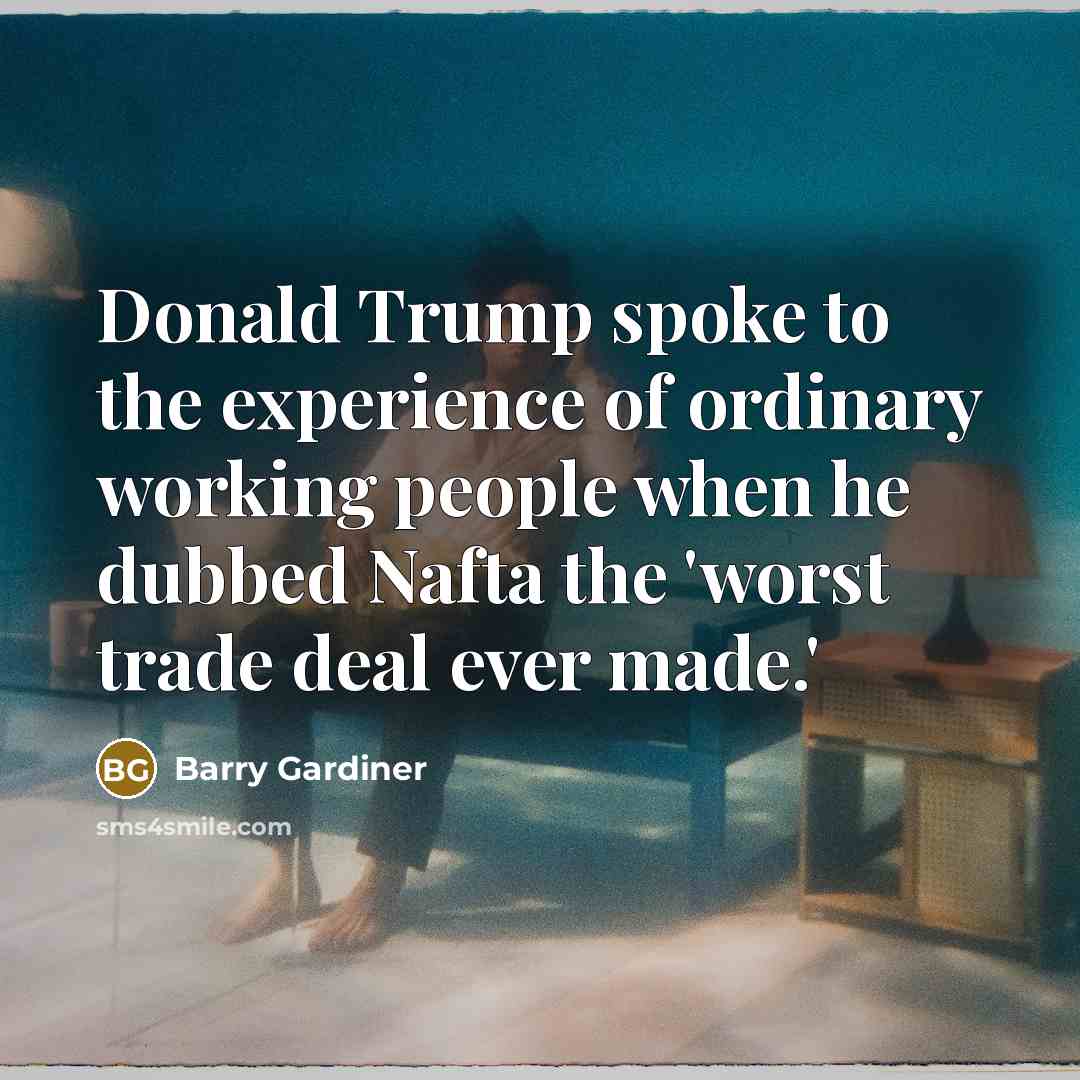 “Donald Trump spoke to the experience of ordinary working people…” quote by Barry Gardiner