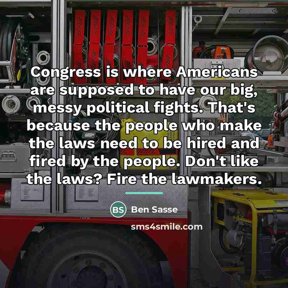 “Congress is where Americans are supposed to have our big,…” quote by Ben Sasse