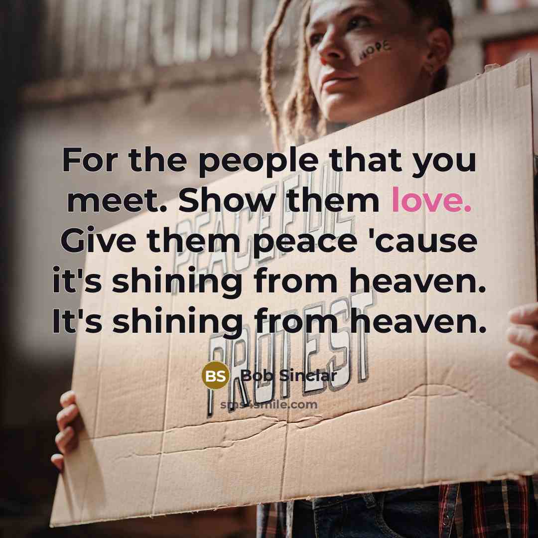 “For the people that you meet. Show them love. Give…” quote by Bob Sinclar