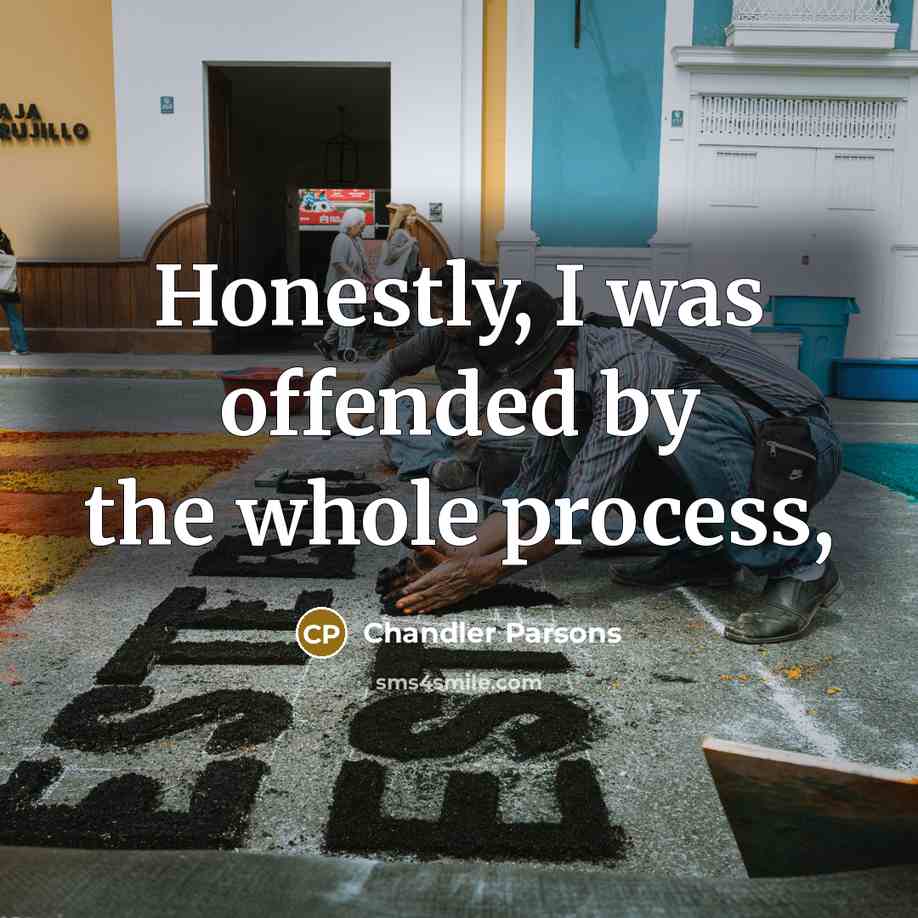 “Honestly, I was offended by the whole process,…” quote by Chandler Parsons