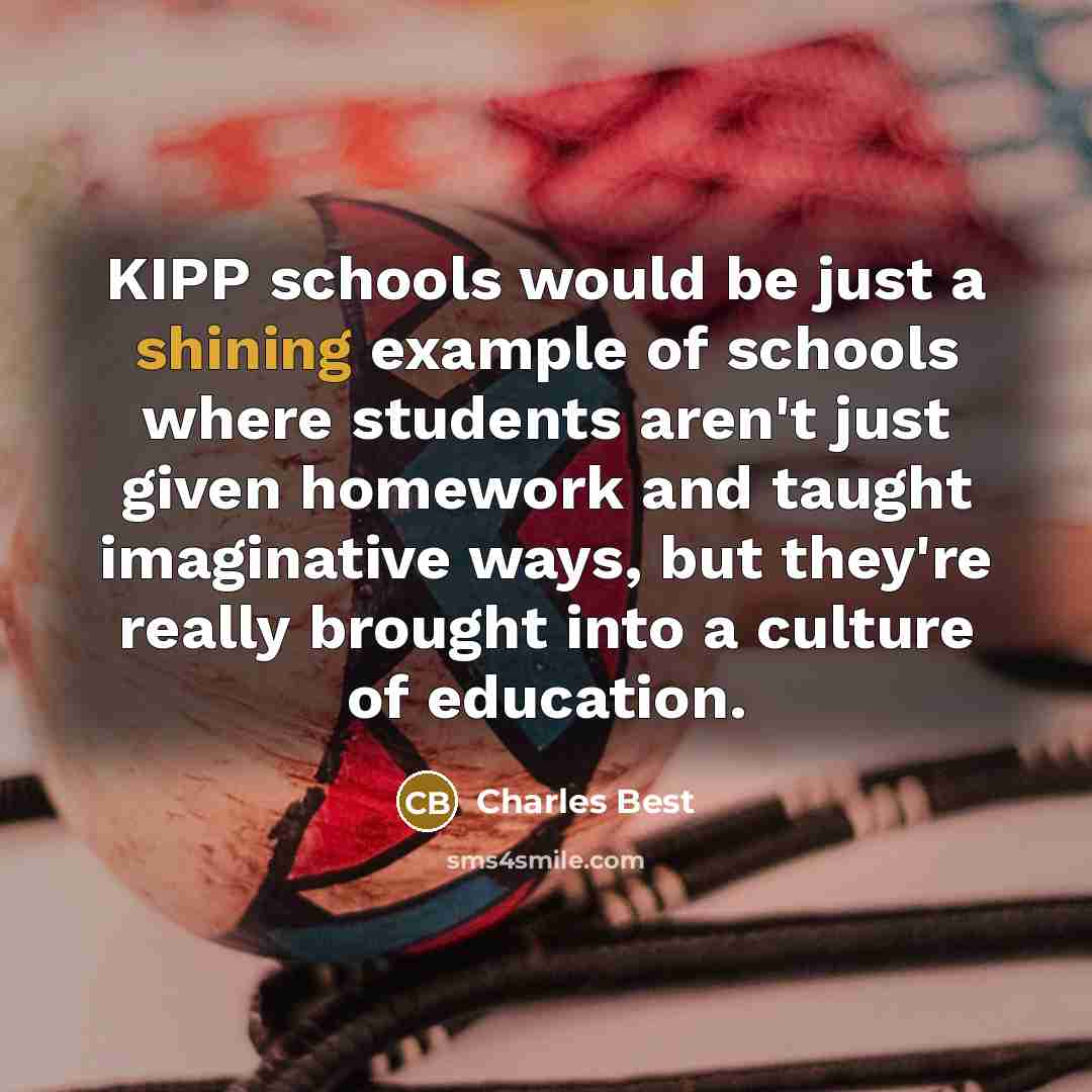 “KIPP schools would be just a shining example of schools…” quote by Charles Best