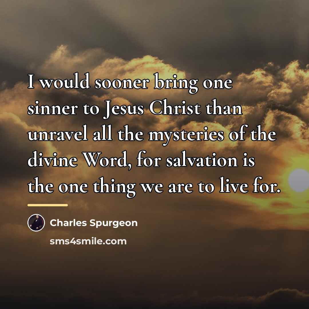 “I would sooner bring one sinner to Jesus Christ than…” quote by Charles Spurgeon