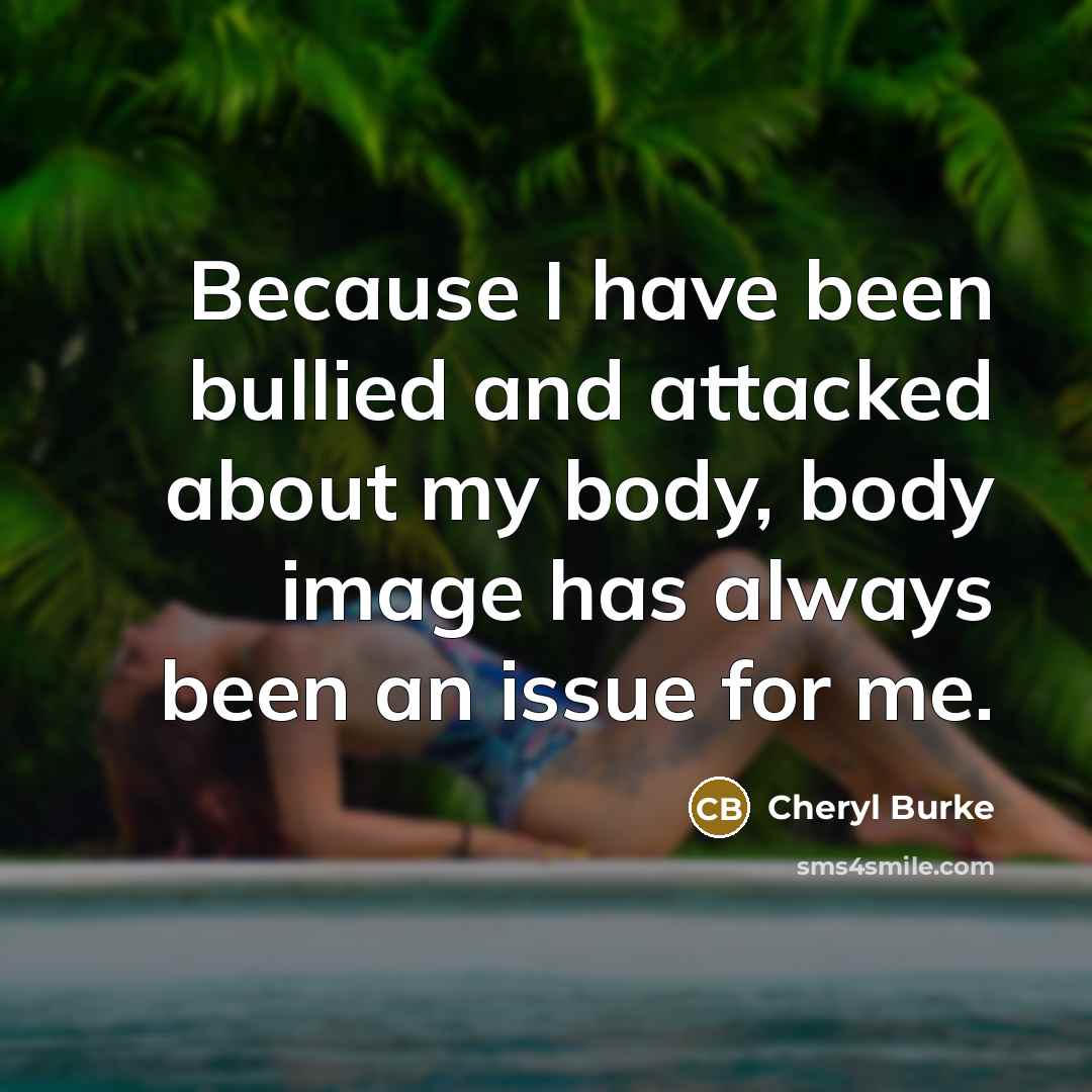 “Because I have been bullied and attacked about my body,…” quote by Cheryl Burke
