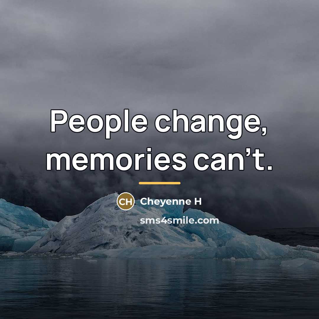 “People change, memories can't.…” quote by Anonymous