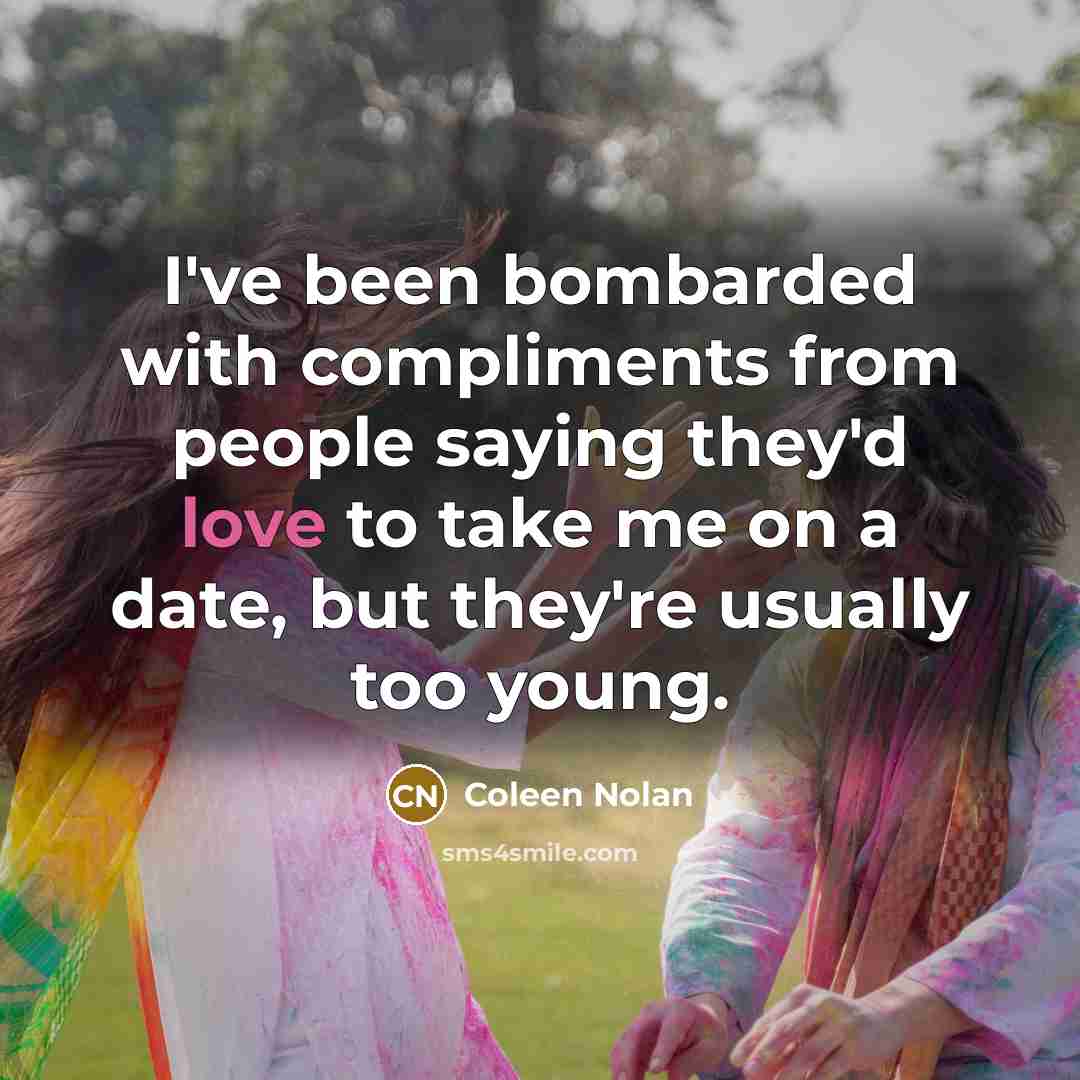 “I've been bombarded with compliments from people saying they'd love…” quote by Coleen Nolan