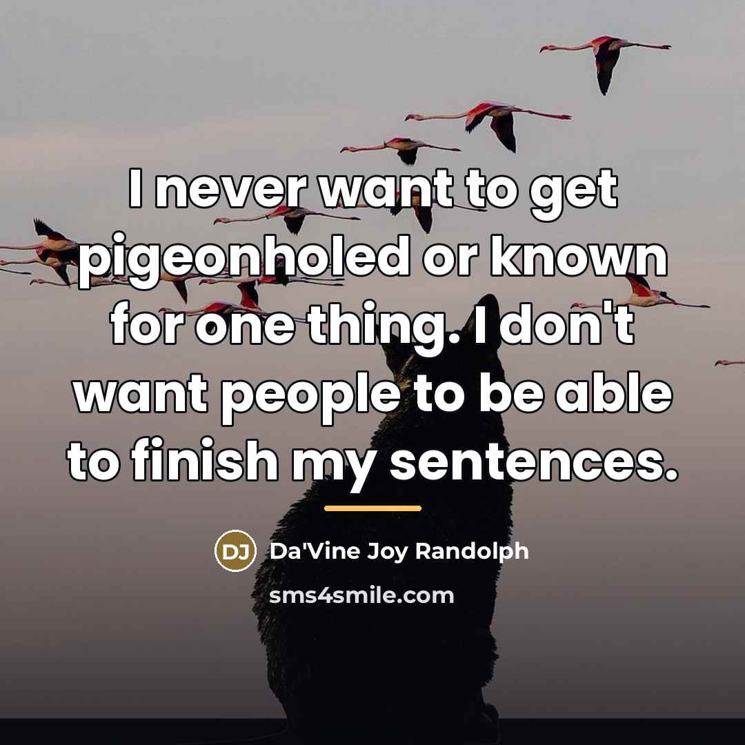“I never want to get pigeonholed or known for one…” quote by Da'Vine Joy Randolph