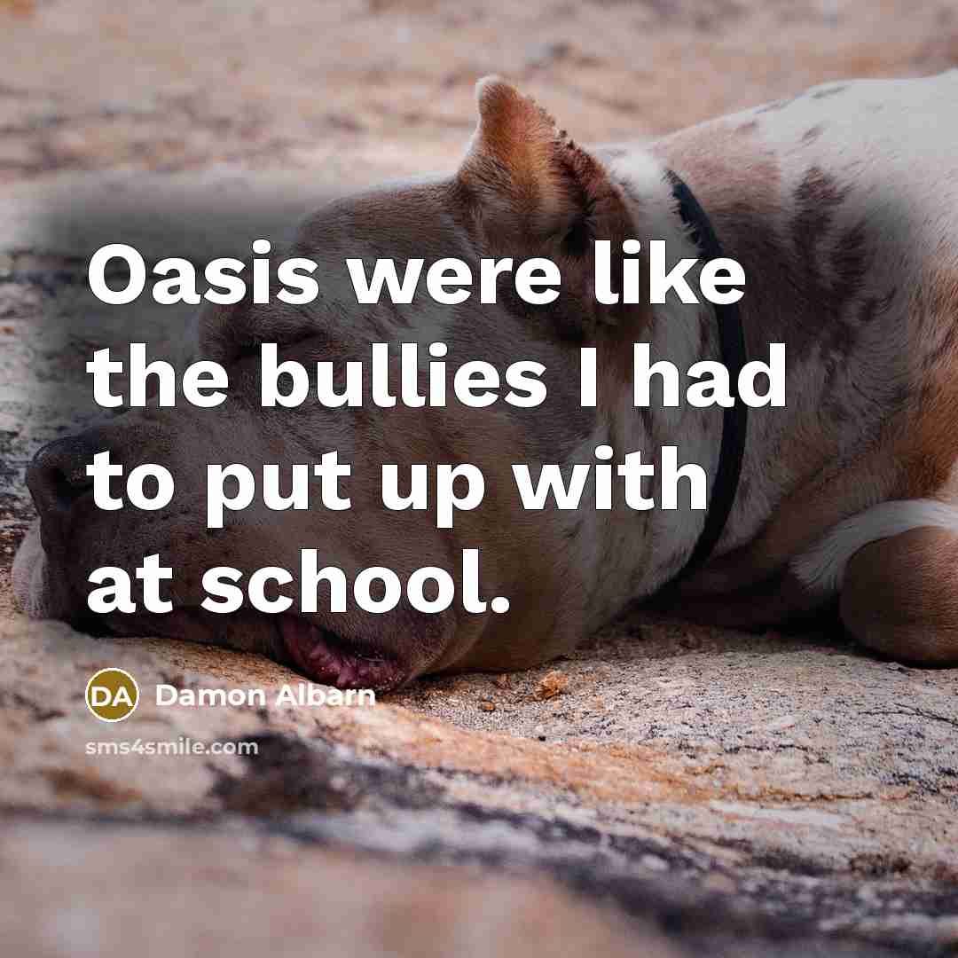 “Oasis were like the bullies I had to put up…” quote by Damon Albarn