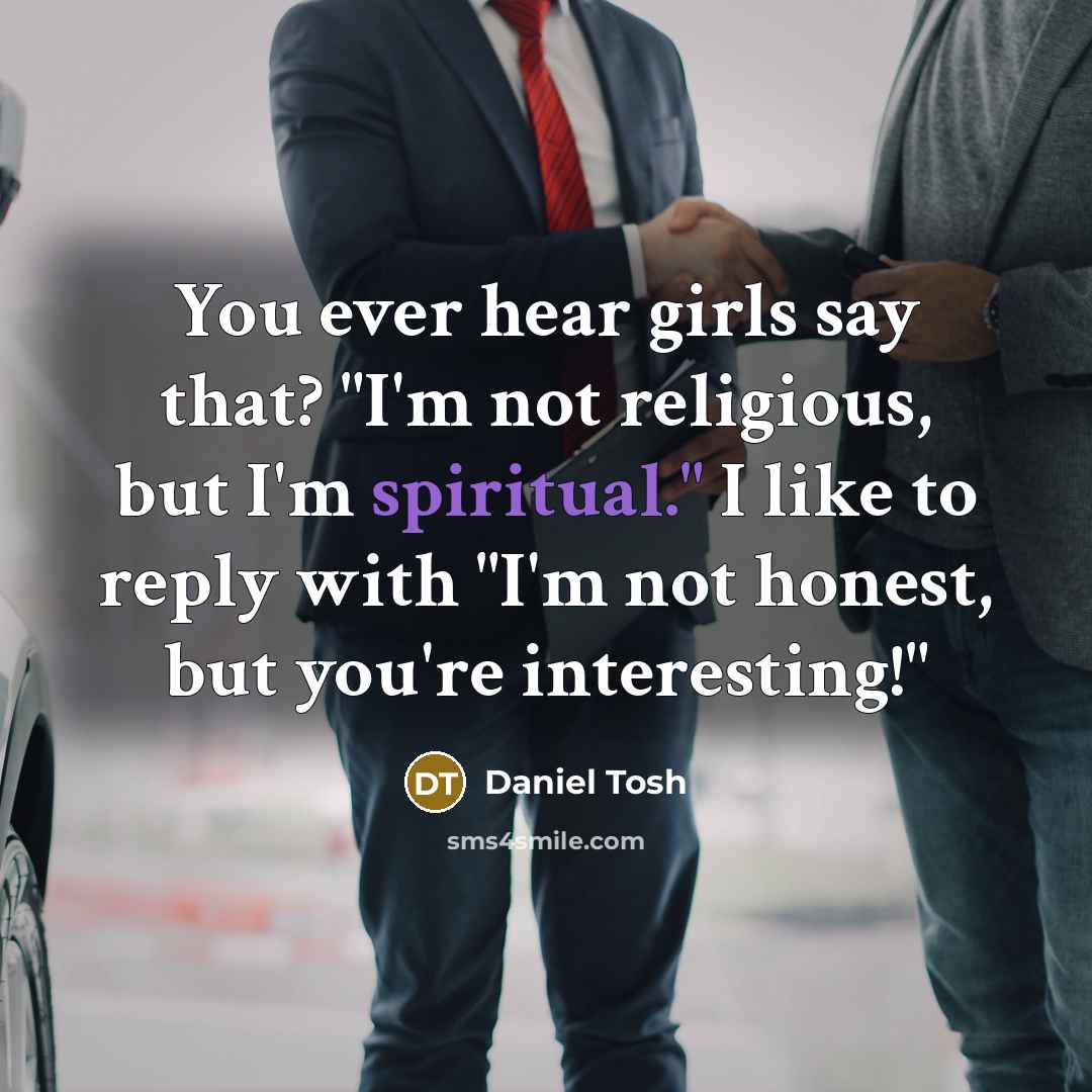 “You ever hear girls say that? "I'm not religious, but…” quote by Daniel Tosh