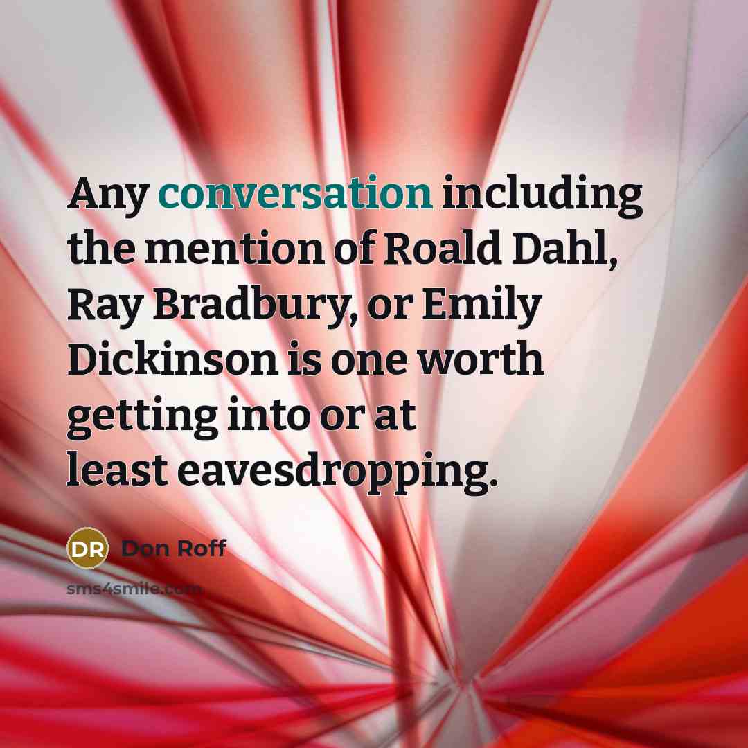 “Any conversation including the mention of Roald Dahl, Ray Bradbury,…” quote by Don Roff