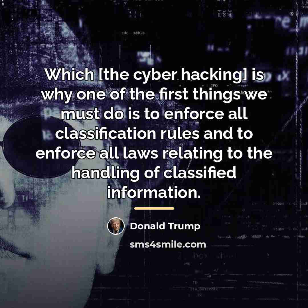 “Which [the cyber hacking] is why one of the first…” quote by Donald Trump