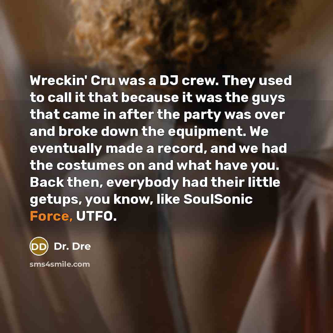 “Wreckin' Cru was a DJ crew. They used to call…” quote by Dr. Dre