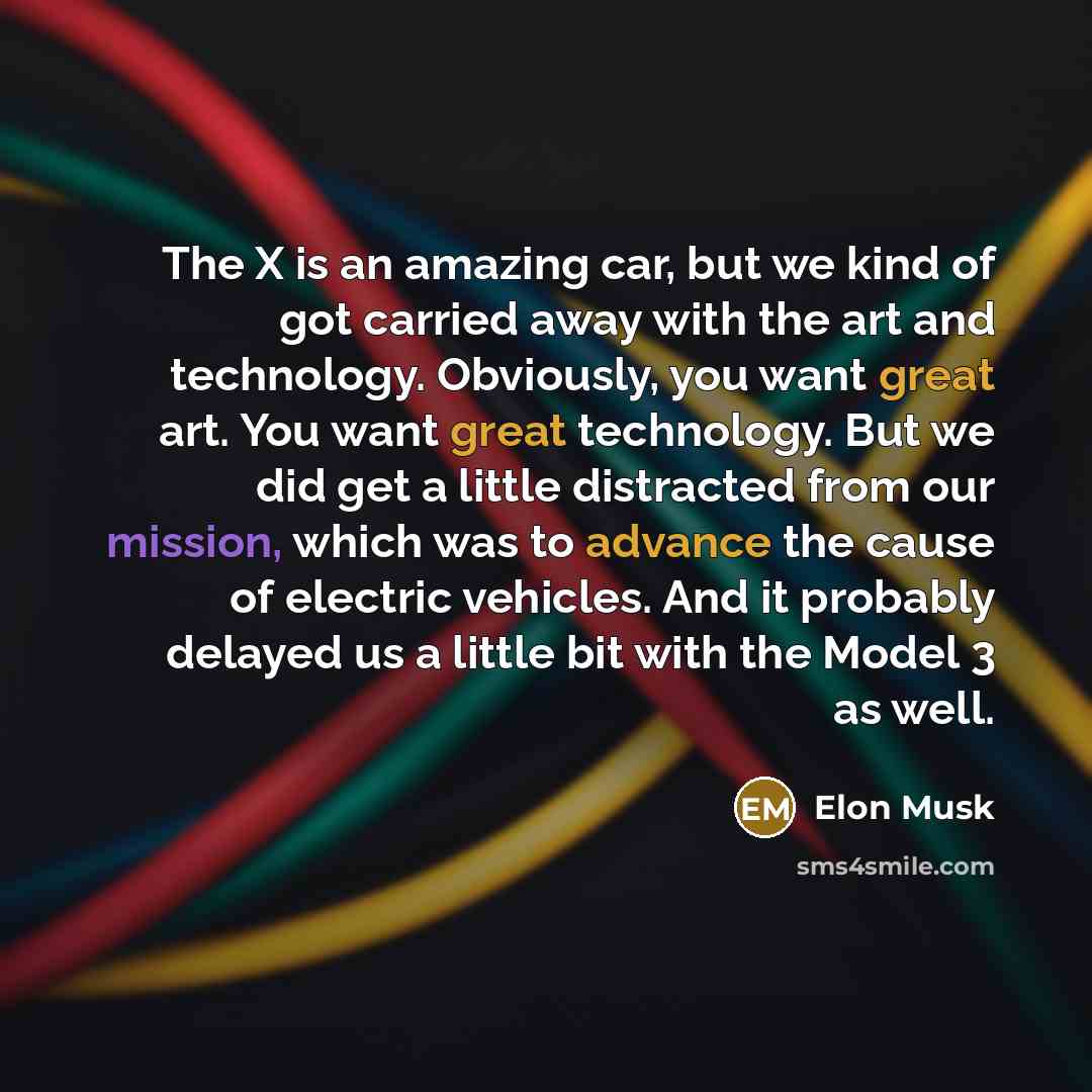 “The X is an amazing car, but we kind of…” quote by Elon Musk