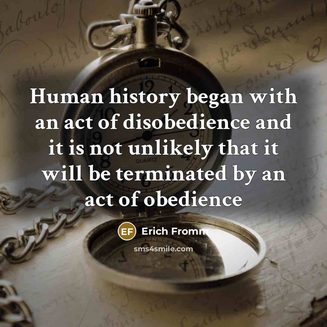 “Human history began with an act of disobedience and it…” quote by Erich Fromm