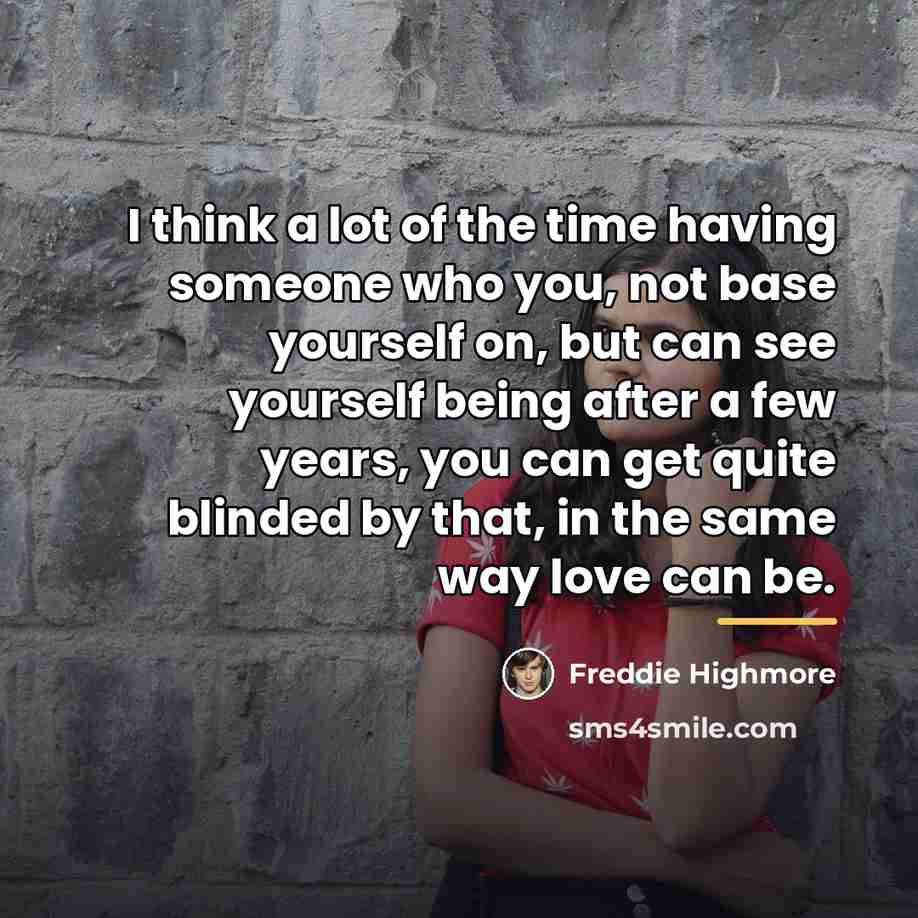 “I think a lot of the time having someone who…” quote by Freddie Highmore