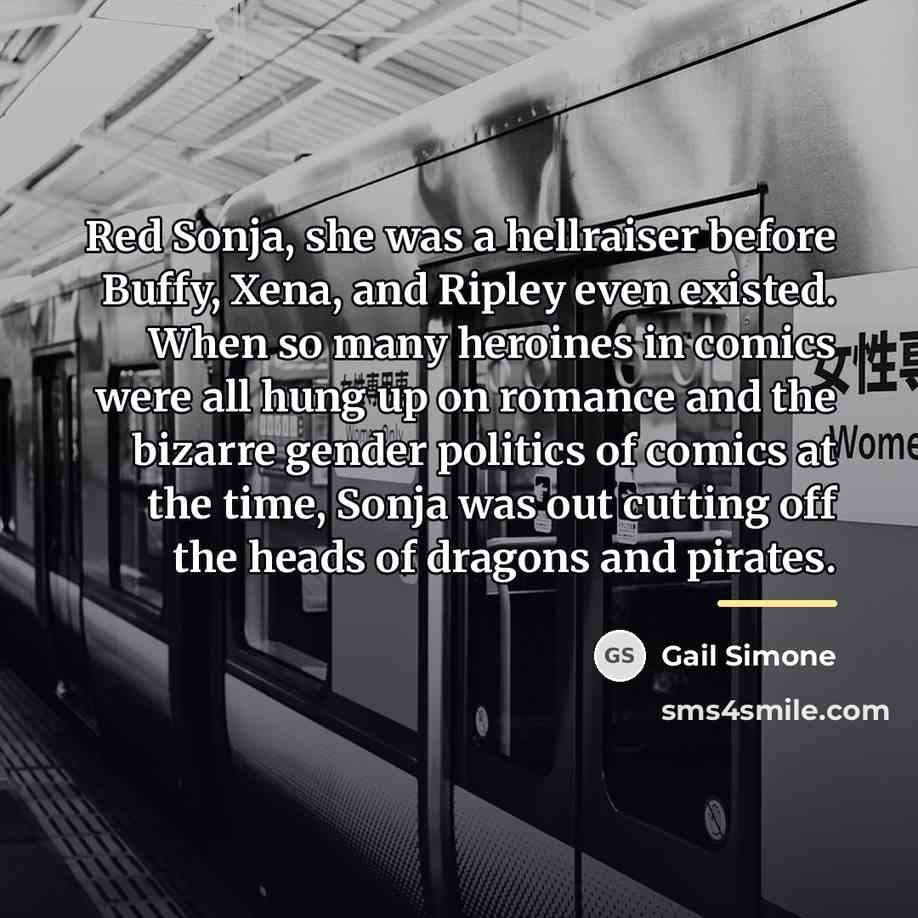 “Red Sonja, she was a hellraiser before Buffy, Xena, and…” quote by Gail Simone