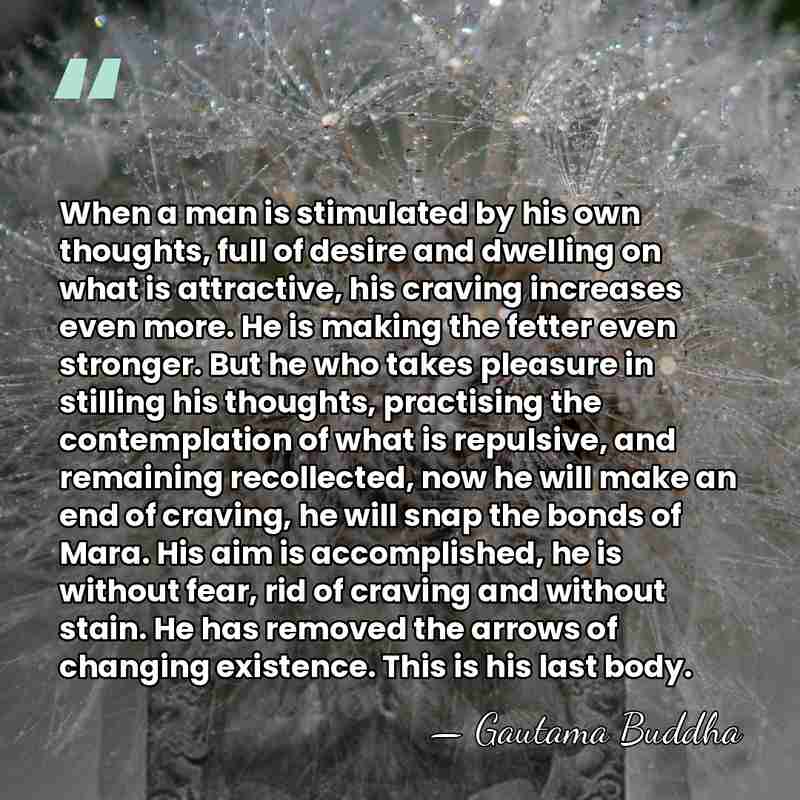 When a man is stimulated by his own thoughts, full of desire&hellip; - Gautama Buddha