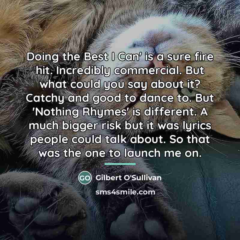 “Doing the Best I Can' is a sure fire hit.…” quote by Gilbert O'Sullivan