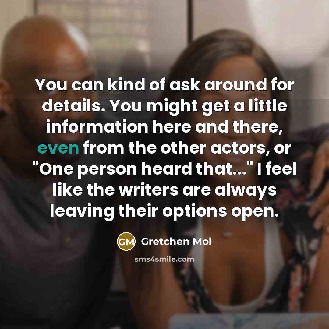 “You can kind of ask around for details. You might…” quote by Gretchen Mol