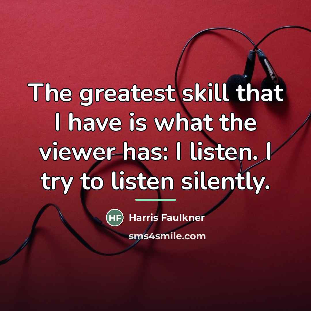 “The greatest skill that I have is what the viewer…” quote by Harris Faulkner